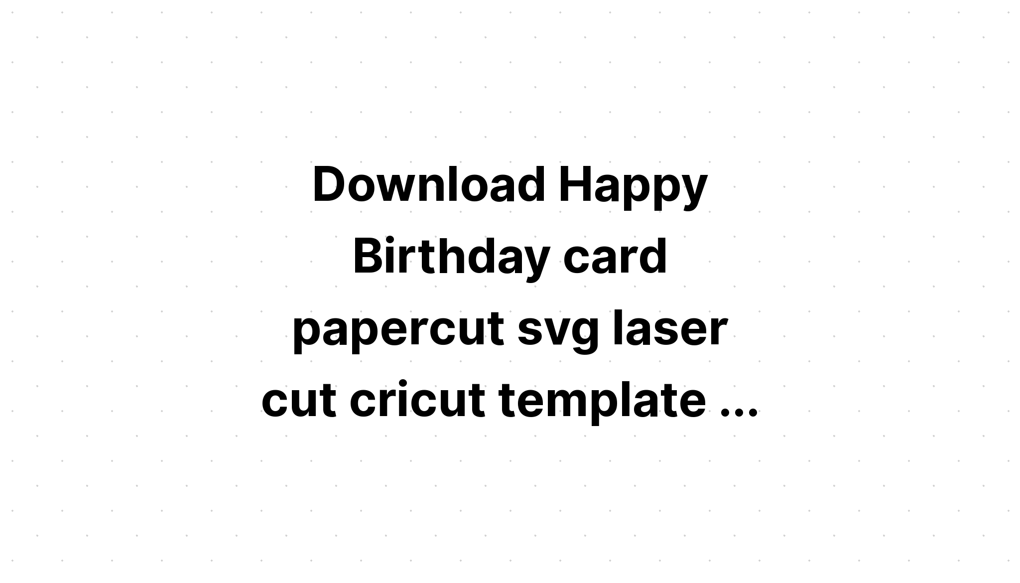 Download Birthday Card Cricut Svg - Layered SVG Cut File